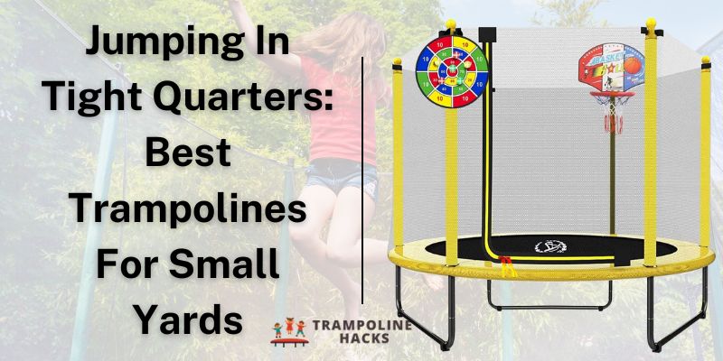 Jumping In Tight Quarters: Best Trampolines For Small Yards