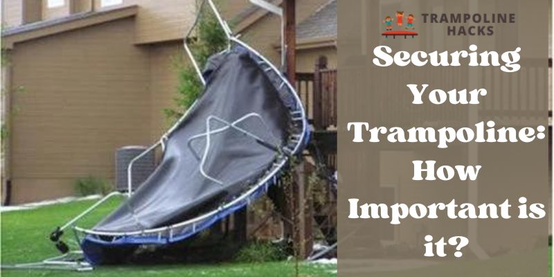 Securing Your Trampoline: How Important is it?