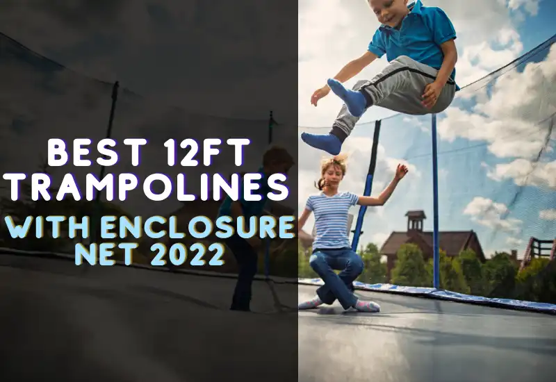 Best 12FT Trampolines With Enclosure Net 2022