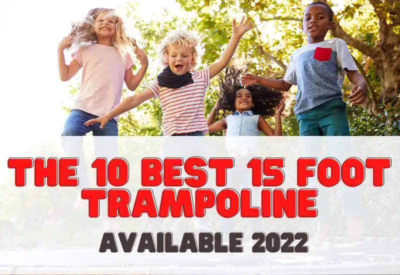 The 10 Best 15 Foot Trampoline Available 2022