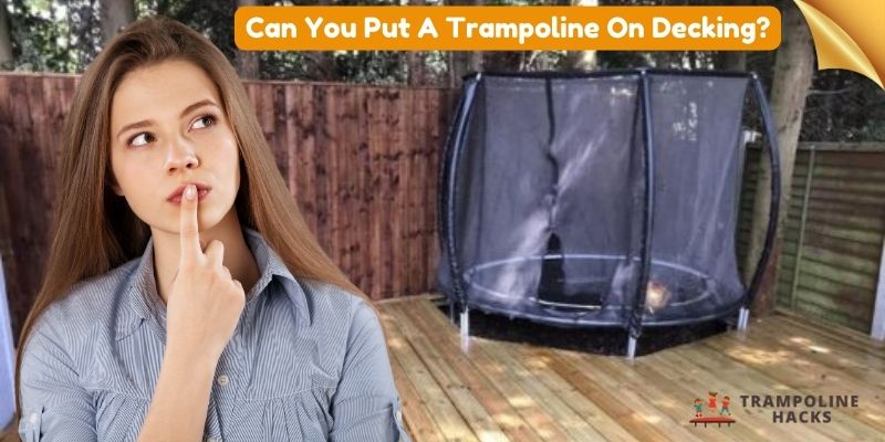 Can You Put A Trampoline On Decking?