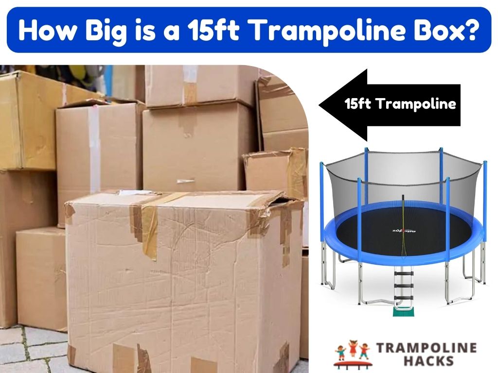 How Big is a 15ft Trampoline Box?