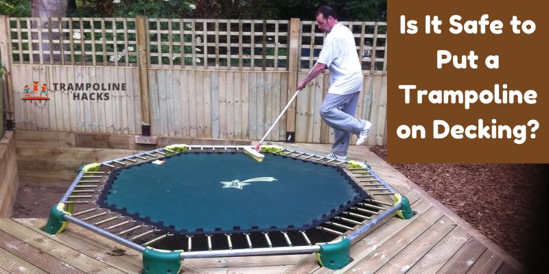 Is It Safe to Put a Trampoline on Decking?