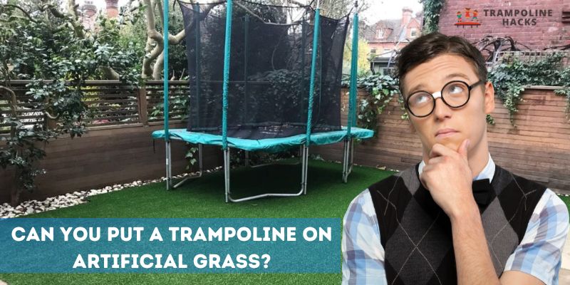 Can You Put A Trampoline On Artificial Grass?