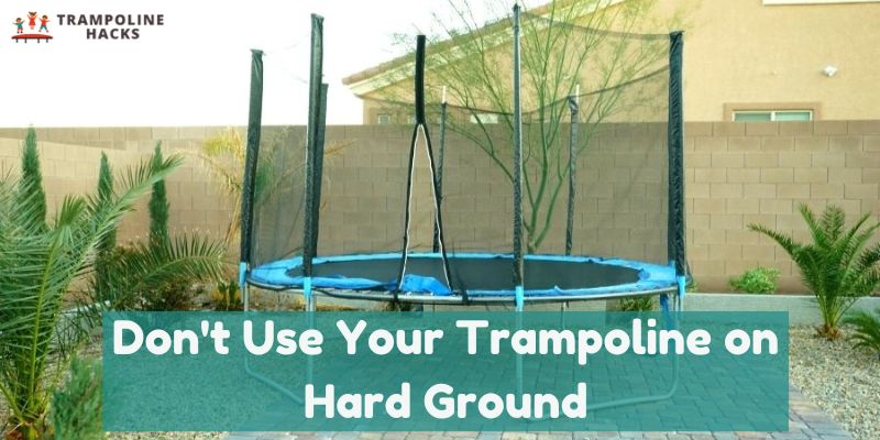 Don't Use Your Trampoline on Hard Ground