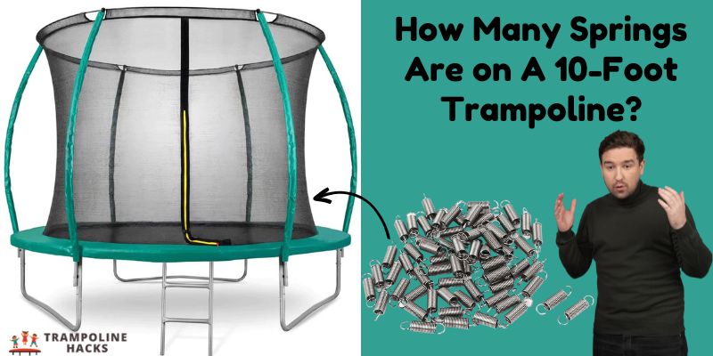 How Many Springs Are on A 10-Foot Trampoline?