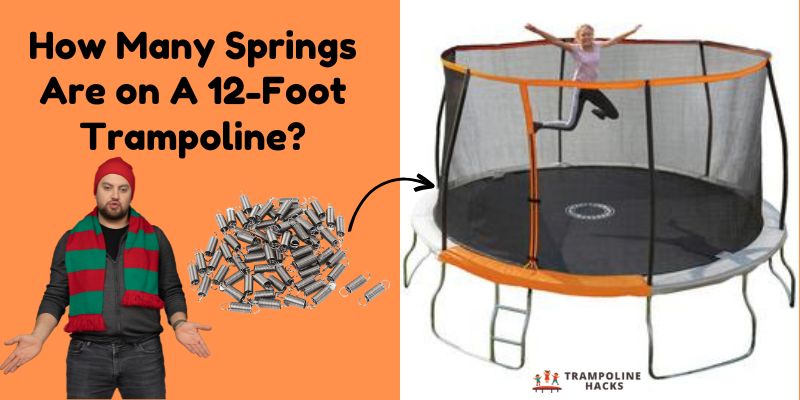 How Many Springs Are on A 12-Foot Trampoline?