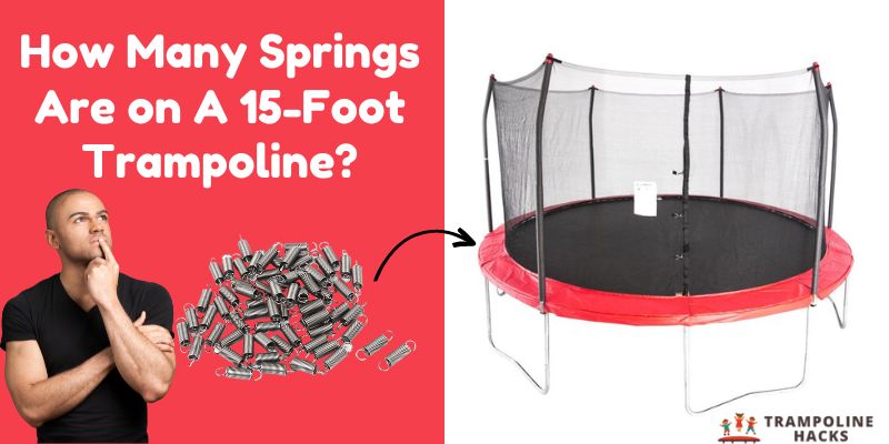 How Many Springs Are on A 15-Foot Trampoline?