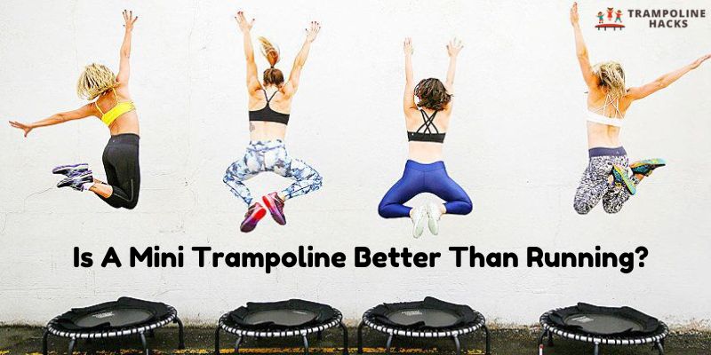 Is A Mini Trampoline Better Than Running?