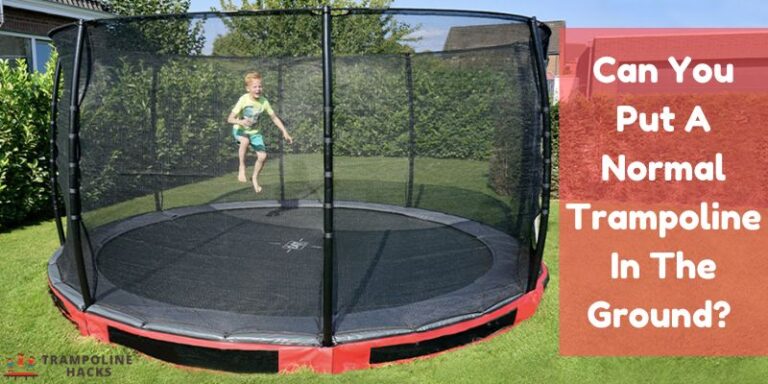 Can You Put A Normal Trampoline In The Ground?