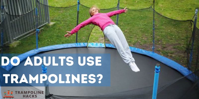 Do Adults Use Trampolines?