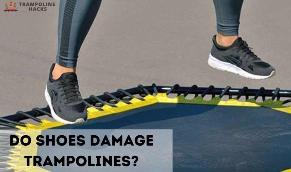 Do Shoes Damage Trampolines?