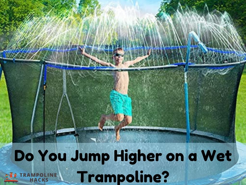 Do You Jump Higher on a Wet Trampoline?