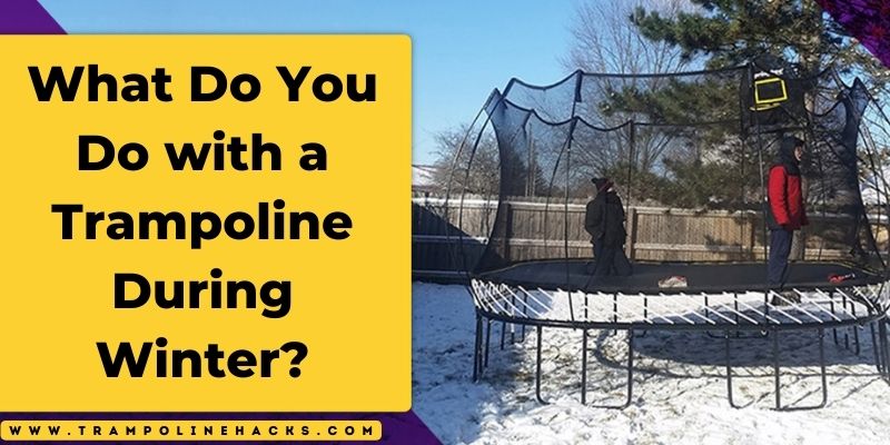 What Do You Do with a Trampoline During Winter?