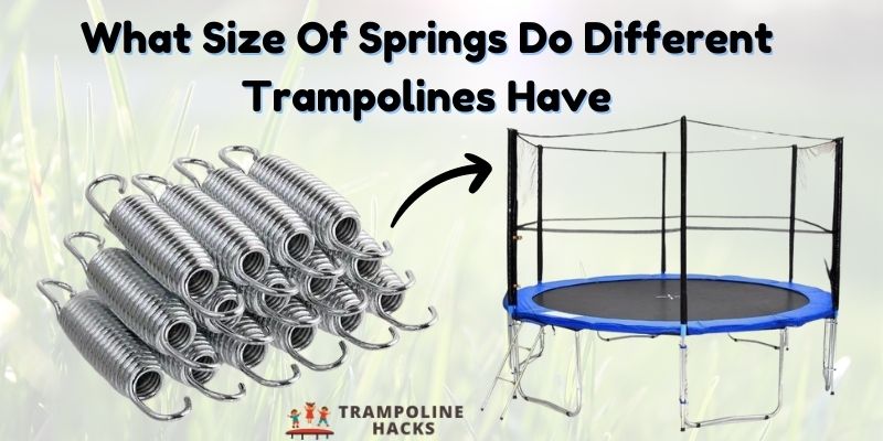 What Size Of Springs Do Different Trampolines Have