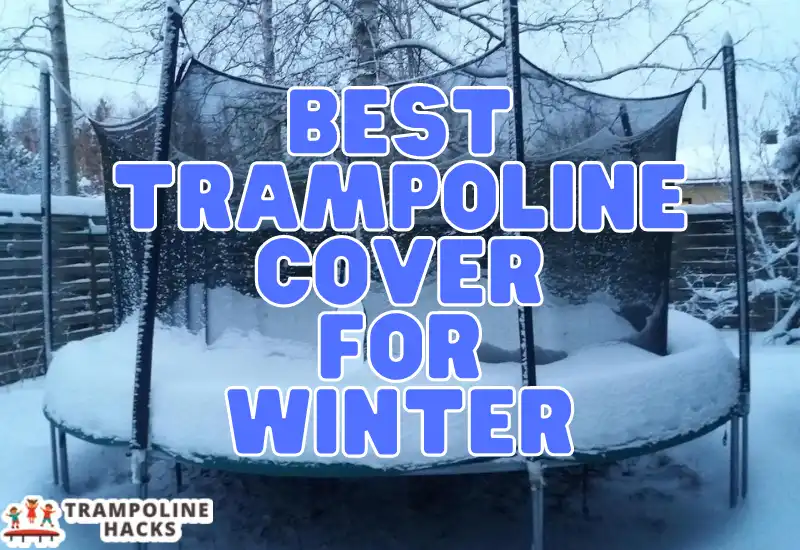 Best Trampoline Cover for Winter