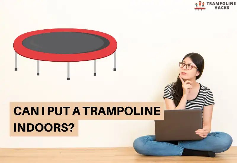 Can I Put a Trampoline Indoors