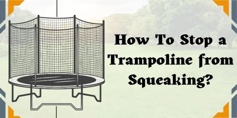 How To Stop a Trampoline from Squeaking