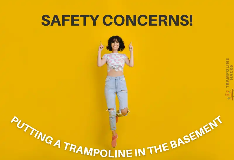 Safety Concerns with Putting Trampoline in the Basement