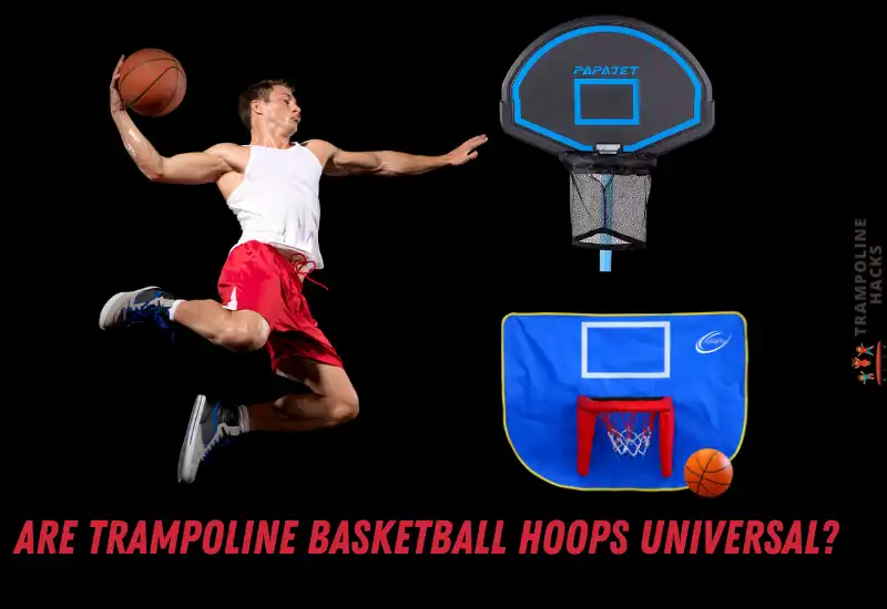 Are Trampoline Basketball Hoops Universal