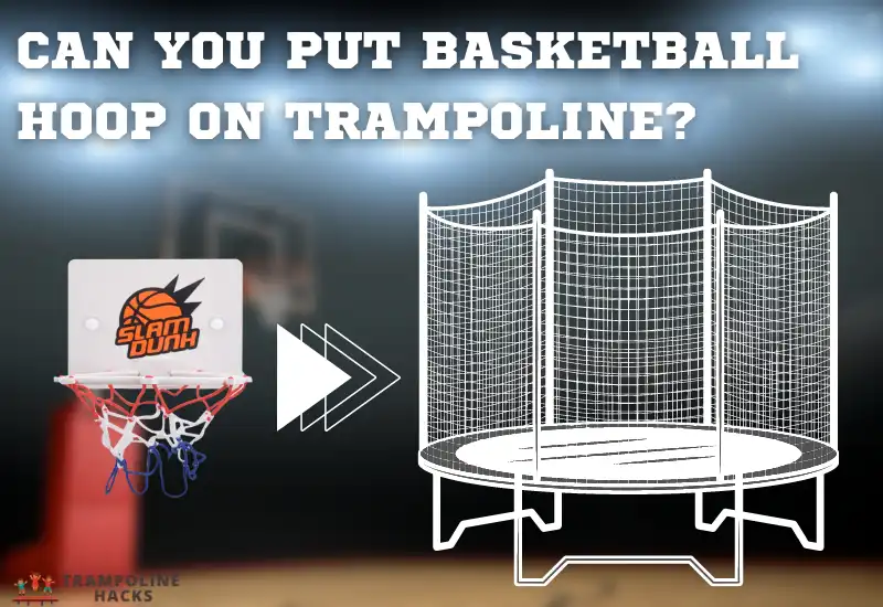 Can You Put Basketball Hoop on Trampoline