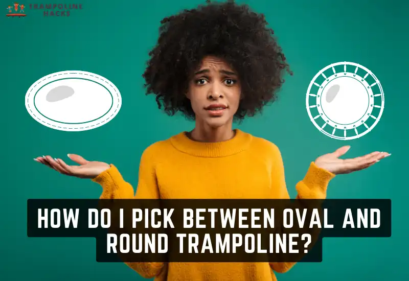 How Do I Pick Between Oval and Round Trampoline?