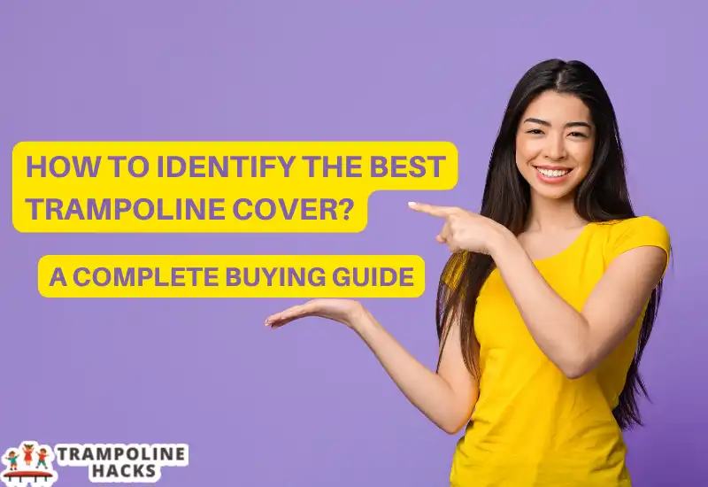 How to Identify the Best Trampoline Cover