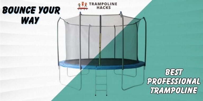 Bounce Your Way To The Top:The Best Professional Trampoline