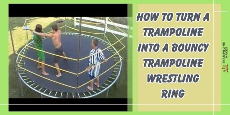 How To Turn A Trampoline Into A Bouncy Trampoline Wrestling Ring